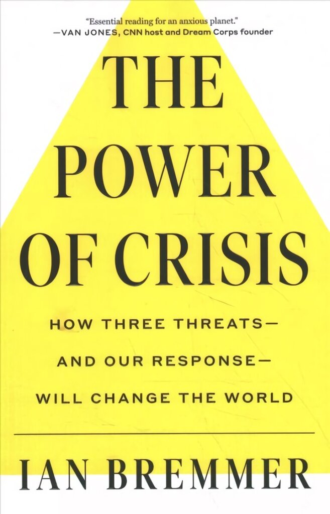 Power of Crisis: How Three Threats - and Our Response - Will Change the World цена и информация | Majandusalased raamatud | kaup24.ee