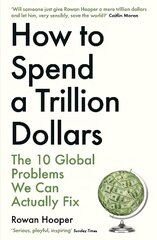 How to Spend a Trillion Dollars: The 10 Global Problems We Can Actually Fix Main hind ja info | Ühiskonnateemalised raamatud | kaup24.ee