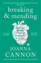 Breaking & Mending: A junior doctor's stories of compassion & burnout Main цена и информация | Биографии, автобиогафии, мемуары | kaup24.ee