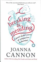 Breaking & Mending: A junior doctor's stories of compassion & burnout Main hind ja info | Elulooraamatud, biograafiad, memuaarid | kaup24.ee