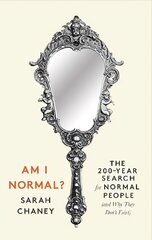 Am I Normal?: The 200-Year Search for Normal People (and Why They Don't Exist) Main цена и информация | Книги по социальным наукам | kaup24.ee