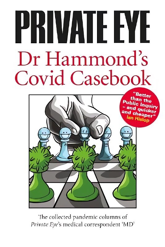 PRIVATE EYE Dr Hammond's Covid Casebook: The collected pandemic columns of Private Eye's medical correspondent MD 2021 hind ja info | Ühiskonnateemalised raamatud | kaup24.ee