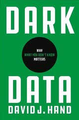 Dark Data: Why What You Don't Know Matters цена и информация | Книги по экономике | kaup24.ee