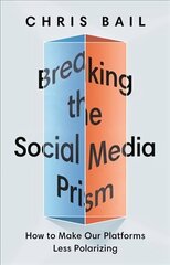 Breaking the Social Media Prism: How to Make Our Platforms Less Polarizing цена и информация | Книги по социальным наукам | kaup24.ee