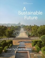 Sustainable Future: Urban Parks & Gardens цена и информация | Книги по садоводству | kaup24.ee