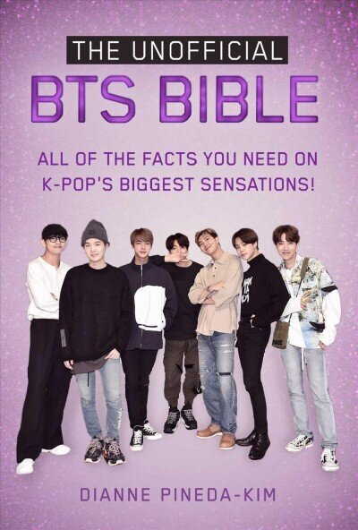 Unofficial BTS Bible: All of the Facts You Need on K-Pop's Biggest Sensations! hind ja info | Noortekirjandus | kaup24.ee