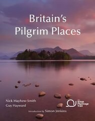 Britain's Pilgrim Places: The First Complete Guide to Every Spiritual Treasure 2nd Revised edition цена и информация | Духовная литература | kaup24.ee