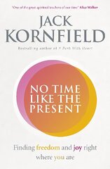 No Time Like the Present: Finding Freedom and Joy Where You Are hind ja info | Eneseabiraamatud | kaup24.ee