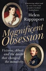 Magnificent Obsession: Victoria, Albert and the Death That Changed the Monarchy цена и информация | Исторические книги | kaup24.ee