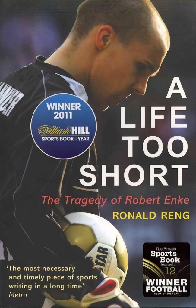 Life Too Short: The Tragedy of Robert Enke цена и информация | Elulooraamatud, biograafiad, memuaarid | kaup24.ee