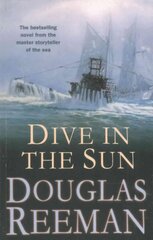 Dive in the Sun: a thrilling tale of naval warfare set at the height of WW2 from the master storyteller of the sea hind ja info | Fantaasia, müstika | kaup24.ee