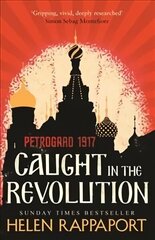 Caught in the Revolution: Petrograd, 1917 цена и информация | Исторические книги | kaup24.ee