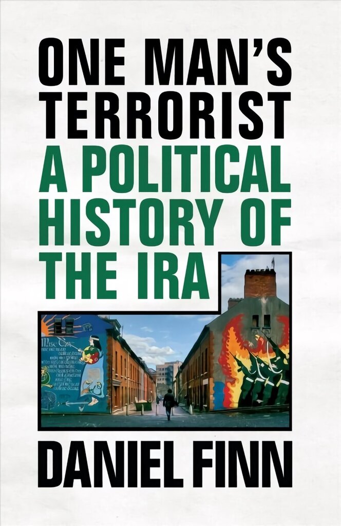 One Man's Terrorist: A Political History of the IRA цена и информация | Ühiskonnateemalised raamatud | kaup24.ee