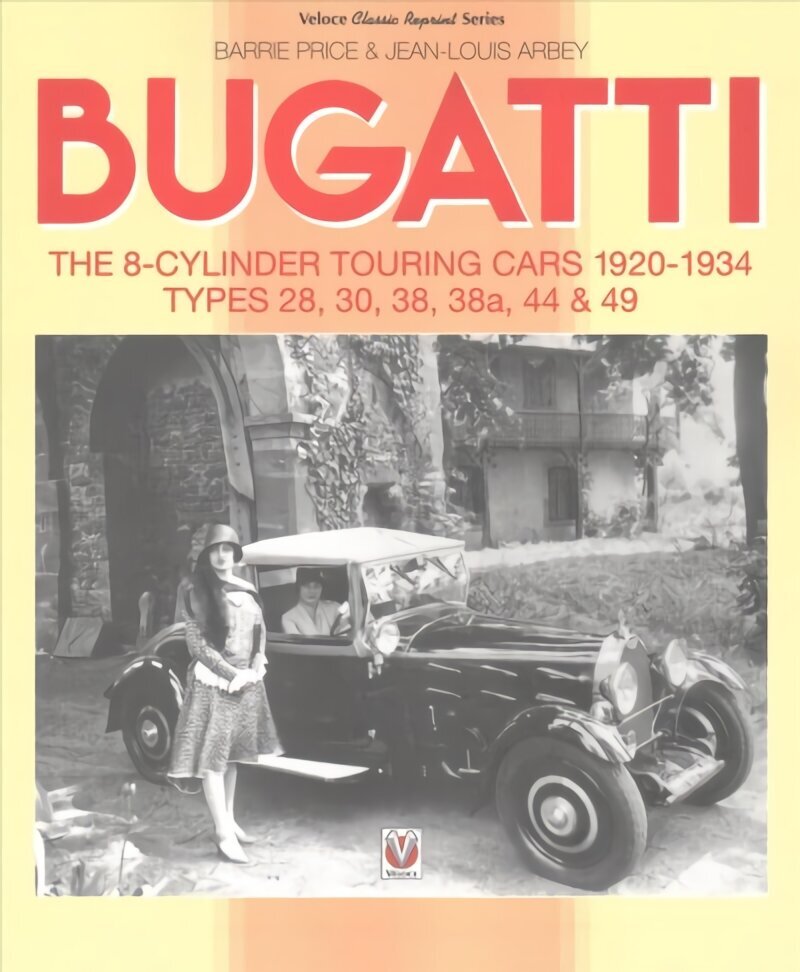 Bugatti - The 8-Cylinder Touring Cars 1920-34 цена и информация | Reisiraamatud, reisijuhid | kaup24.ee