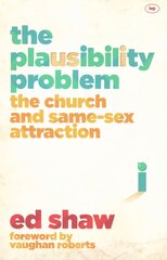 Plausibility Problem: The Church And Same-Sex Attraction hind ja info | Usukirjandus, religioossed raamatud | kaup24.ee