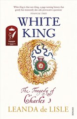 White King: The Tragedy of Charles I цена и информация | Биографии, автобиогафии, мемуары | kaup24.ee