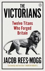 Victorians: Twelve Titans who Forged Britain hind ja info | Elulooraamatud, biograafiad, memuaarid | kaup24.ee