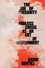 Age of Precarity: Endless Crisis as an Art of Government цена и информация | Книги по социальным наукам | kaup24.ee