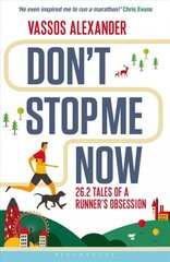 Don't Stop Me Now: 26.2 Tales of a Runner's Obsession цена и информация | Книги о питании и здоровом образе жизни | kaup24.ee