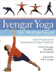 Iyengar Yoga for Motherhood: Safe Practice for Expectant & New Mothers цена и информация | Самоучители | kaup24.ee