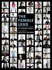 Female Lead: Women Who Shape Our World цена и информация | Книги по фотографии | kaup24.ee