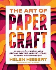 Art of Papercraft: Unique One-Sheet Projects Using Origami, Weaving, Quilling, Pop-Up and Other Inventive Techniques: Unique One-Sheet Projects Using Origami, Weaving, Quilling, Pop-Up, and Other Inventive Techniques цена и информация | Книги об искусстве | kaup24.ee