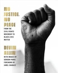 No Justice, No Peace: From the Civil Rights Movement to Black Lives Matter цена и информация | Книги по фотографии | kaup24.ee