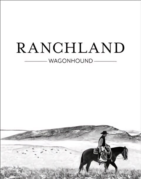 Ranchland: Wagonhound hind ja info | Fotograafia raamatud | kaup24.ee