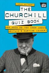 Churchill Quiz Book: How much do you know about Britain's wartime leader? hind ja info | Ajalooraamatud | kaup24.ee