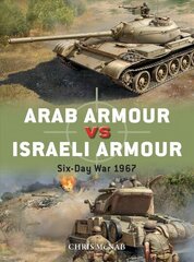 Arab Armour vs Israeli Armour: Six-Day War 1967 hind ja info | Ajalooraamatud | kaup24.ee