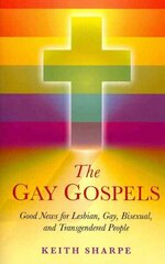 Gay Gospels, The - Good News for Lesbian, Gay, Bisexual, and Transgendered People hind ja info | Usukirjandus, religioossed raamatud | kaup24.ee