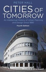 Cities of Tomorrow - An Intellectual History of Urban Planning and Design Since 1880 4e: An Intellectual History of Urban Planning and Design Since 1880 4th Edition цена и информация | Книги по социальным наукам | kaup24.ee