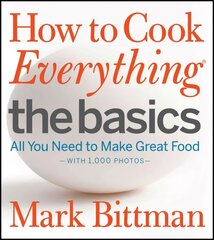 How To Cook Everything The Basics: All You Need to Make Great Food--With 1,000 Photos цена и информация | Книги рецептов | kaup24.ee