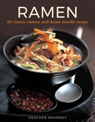 Ramen: 50 classic ramen and asian noodle soups hind ja info | Retseptiraamatud  | kaup24.ee