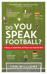 Do You Speak Football?: A Glossary of Football Words and Phrases from Around the World hind ja info | Fantaasia, müstika | kaup24.ee