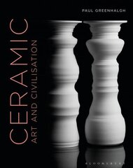 Ceramic, Art and Civilisation: Pottery and Civilisation in the West цена и информация | Книги об искусстве | kaup24.ee