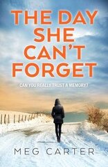 Day She Can't Forget: A compelling psychological thriller that will keep you guessing Digital original цена и информация | Фантастика, фэнтези | kaup24.ee