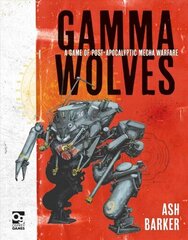 Gamma Wolves: A Game of Post-apocalyptic Mecha Warfare цена и информация | Книги о питании и здоровом образе жизни | kaup24.ee