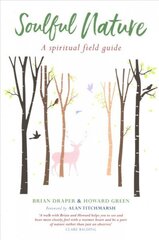 Soulful Nature: A spiritual field guide цена и информация | Духовная литература | kaup24.ee