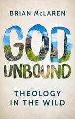 God Unbound: Theology in the Wild цена и информация | Духовная литература | kaup24.ee