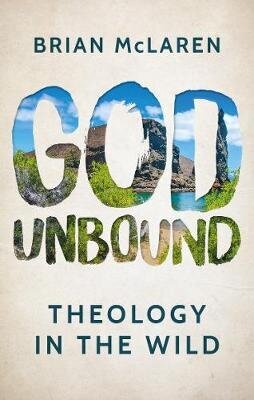 God Unbound: Theology in the Wild hind ja info | Usukirjandus, religioossed raamatud | kaup24.ee