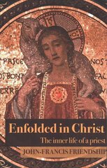 Enfolded in Christ: The Inner Life of the Priest hind ja info | Usukirjandus, religioossed raamatud | kaup24.ee