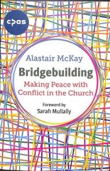 Bridgebuilding: Making peace with conflict in the Church hind ja info | Usukirjandus, religioossed raamatud | kaup24.ee