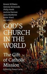 God's Church in the World: The Gift of Catholic Mission цена и информация | Духовная литература | kaup24.ee