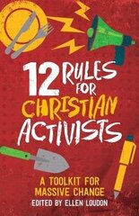 12 Rules for Christian Activists: A Toolkit for Massive Change цена и информация | Духовная литература | kaup24.ee
