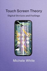 Touch Screen Theory: Digital Devices and Feelings hind ja info | Ühiskonnateemalised raamatud | kaup24.ee