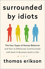 Surrounded by Idiots: The Four Types of Human Behavior and How to Effectively Communicate with Each in Business (and in Life) цена и информация | Книги по экономике | kaup24.ee