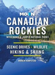 Moon Canadian Rockies: With Banff & Jasper National Parks (Eleventh Edition): Scenic Drives, Wildlife, Hiking & Skiing 11th ed. цена и информация | Путеводители, путешествия | kaup24.ee