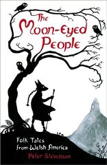 Moon-Eyed People: Folk Tales from Welsh America цена и информация | Фантастика, фэнтези | kaup24.ee