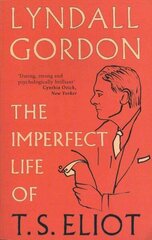 Imperfect Life of T. S. Eliot Digital original hind ja info | Elulooraamatud, biograafiad, memuaarid | kaup24.ee